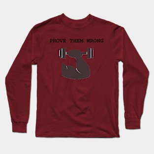 Prove them wrong Long Sleeve T-Shirt